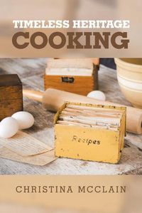 Cover image for Timeless Heritage Cooking