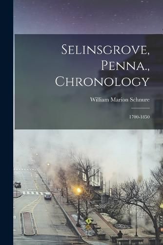 Cover image for Selinsgrove, Penna., Chronology