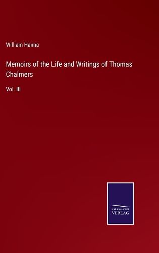 Cover image for Memoirs of the Life and Writings of Thomas Chalmers