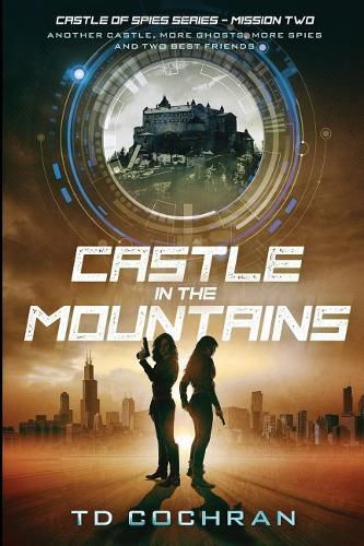 Cover image for Castle in the Mountains: Mission Two - Another Castle, More Ghosts, More Spies and Two Best Friends (Castle of Spies) (Volume 2)