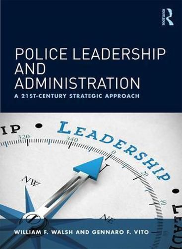 Cover image for Police Leadership and Administration: A 21st-Century Strategic Approach