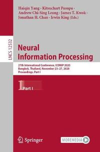 Cover image for Neural Information Processing: 27th International Conference, ICONIP 2020, Bangkok, Thailand, November 23-27, 2020, Proceedings, Part I