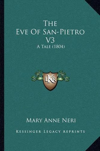 Cover image for The Eve of San-Pietro V3: A Tale (1804)