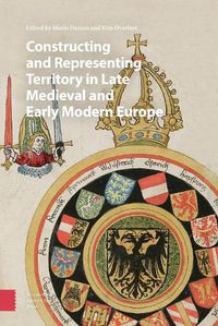 Cover image for Constructing and Representing Territory in Late Medieval and Early Modern Europe