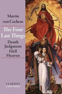 Cover image for The Four Last Things: Death, Judgment, Hell, Heaven