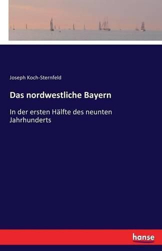 Cover image for Das nordwestliche Bayern: In der ersten Halfte des neunten Jahrhunderts