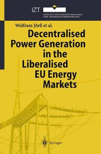 Cover image for Decentralised Power Generation in the Liberalised EU Energy Markets: Results from the DECENT Research Project