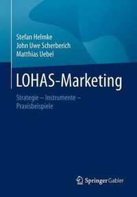 Cover image for LOHAS-Marketing: Strategie - Instrumente - Praxisbeispiele