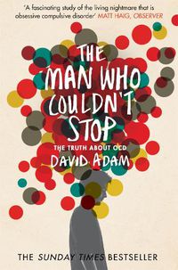 Cover image for The Man Who Couldn't Stop: The Truth About OCD