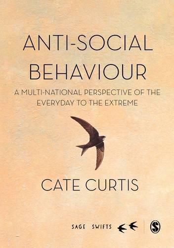 Cover image for Anti-Social Behaviour: A multi-national perspective of the everyday to the extreme