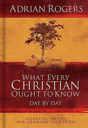 Cover image for What Every Christian Ought to Know Day by Day: Essential Truths for Growing Your Faith