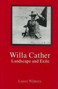 Cover image for Willa Cather: Landscape & Exile