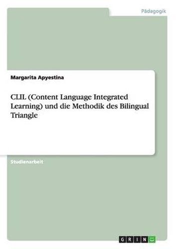 Cover image for CLIL (Content Language Integrated Learning) und die Methodik des Bilingual Triangle