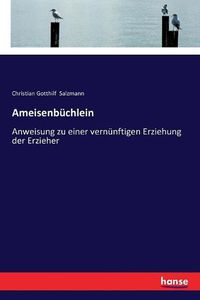 Cover image for Ameisenbuchlein: Anweisung zu einer vernunftigen Erziehung der Erzieher