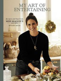 Cover image for My Art of Entertaining: Recipes and Tips from Miss Maggie's Kitchen