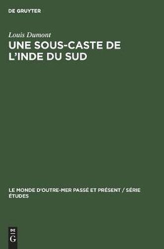 Une Sous-Caste de l'Inde Du Sud: Organisation Sociale Et Religion Des Pramalai Kallar