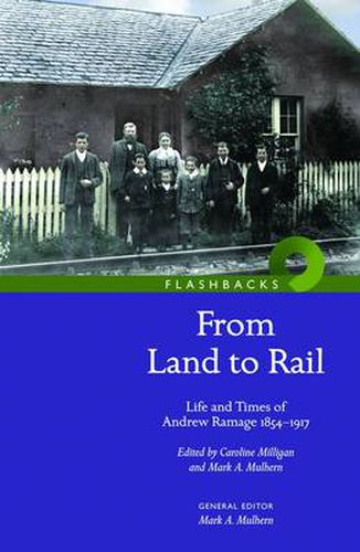 Cover image for 'From Land to Rail': Life and Times of Andrew Ramage 1854-1917