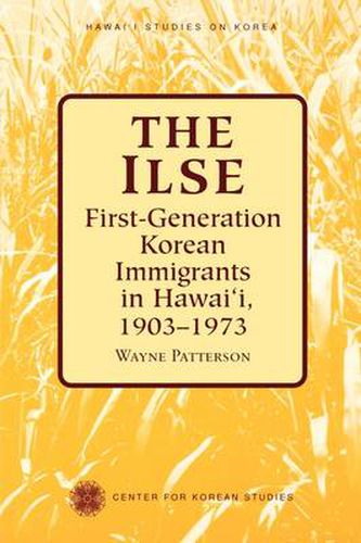 Cover image for The Ilse: First-generation Korean Immigrants in Hawaii, 1903-1973