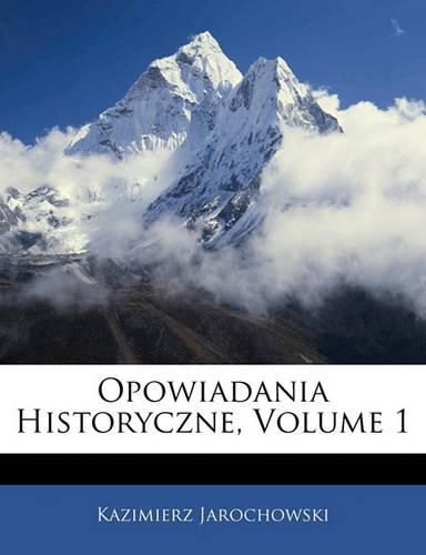 Cover image for Opowiadania Historyczne, Volume 1