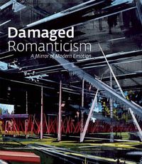 Cover image for Damaged Romanticism: A Mirror of Modern Emotion