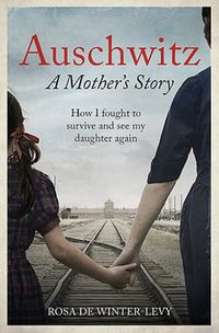 Cover image for Auschwitz - A Mother's Story