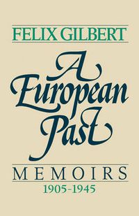 Cover image for A European Past: Memoirs, 1905-1945