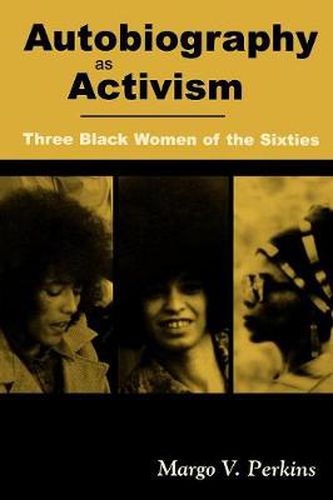 Cover image for Autobiography as Activism: Three Black Women of the Sixties