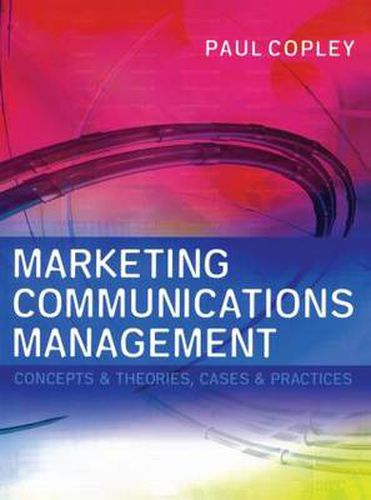 Cover image for Marketing Communications Management: Concepts and Theories, Cases and Practices