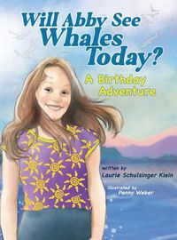 Cover image for Will Abby See Whales Today?: A Birthday Adventure