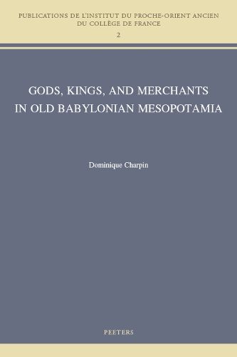 Cover image for Gods, Kings, and Merchants in Old Babylonian Mesopotamia