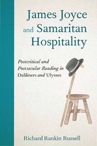 Cover image for James Joyce and Samaritan Hospitality: Postcritical and Postsecular Reading in Dubliners and Ulysses