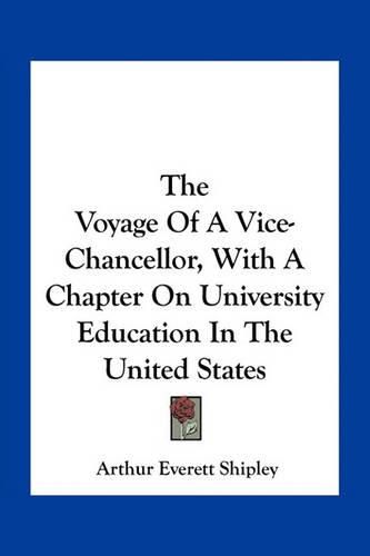 Cover image for The Voyage of a Vice-Chancellor, with a Chapter on University Education in the United States