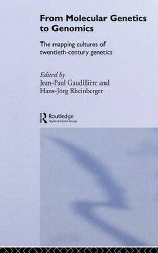 Cover image for From Molecular Genetics to Genomics: The Mapping Cultures of Twentieth-Century Genetics