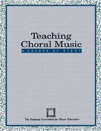 Cover image for Teaching Choral Music: A Course of Study