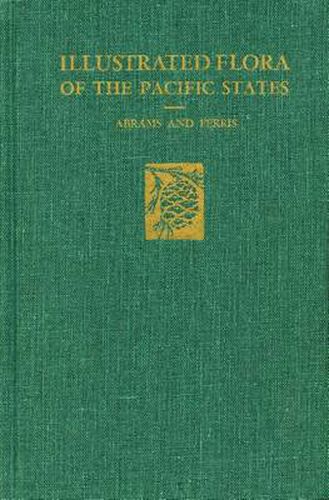 Cover image for Illustrated Flora of the Pacific States: -Vol. IV :Bignonias to Sunflowers, with index to vols. I-IV