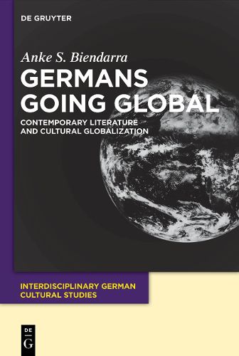 Cover image for Germans Going Global: Contemporary Literature and Cultural Globalization