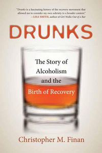 Cover image for Drunks: The Story of Alcoholism and the Birth of Recovery