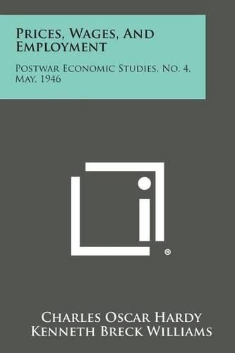 Cover image for Prices, Wages, and Employment: Postwar Economic Studies, No. 4, May, 1946