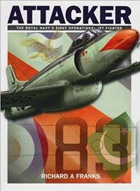 Cover image for Supermarine Attacker: The Royal Navy's First Operational Jet Fighter