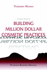 Cover image for Simple Steps to Building Million Dollar Cosmetic Practices