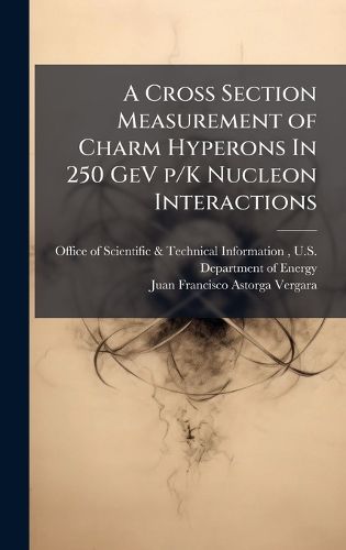 Cover image for A Cross Section Measurement of Charm Hyperons In 250 GeV p/K Nucleon Interactions