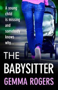 Cover image for The Babysitter: A gritty page-turning thriller from Gemma Rogers