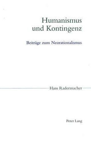 Cover image for Humanismus Und Kontingenz: Beitraege Zum Neorationalismus