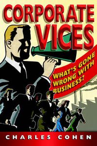Cover image for Corporate Vices: What's Gone Wrong with Business?
