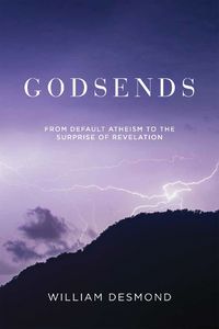 Cover image for Godsends: From Default Atheism to the Surprise of Revelation