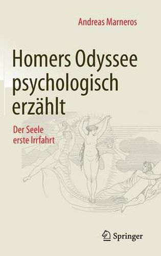 Homers Odyssee Psychologisch Erzahlt: Der Seele Erste Irrfahrt