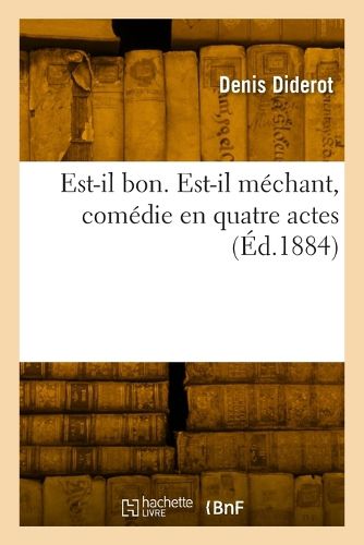 Cover image for Est-il bon. Est-il mechant, comedie en quatre actes