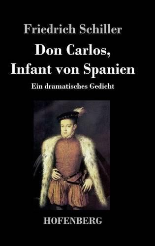 Don Carlos, Infant von Spanien: Ein dramatisches Gedicht