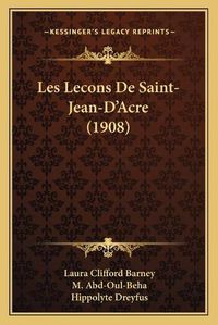 Cover image for Les Lecons de Saint-Jean-D'Acre (1908)