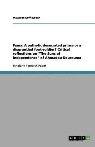 Cover image for Fama: A pathetic desecrated prince or a disgruntled foot-soldier? Critical reflections on The Suns of Independence of Ahmadou Kourouma